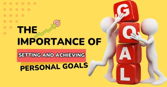 The Importance of Setting and Achieving Personal Goals