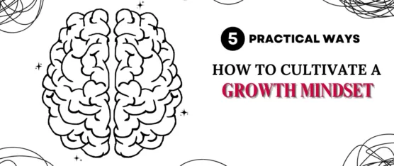 How to Cultivate a Growth Mindset