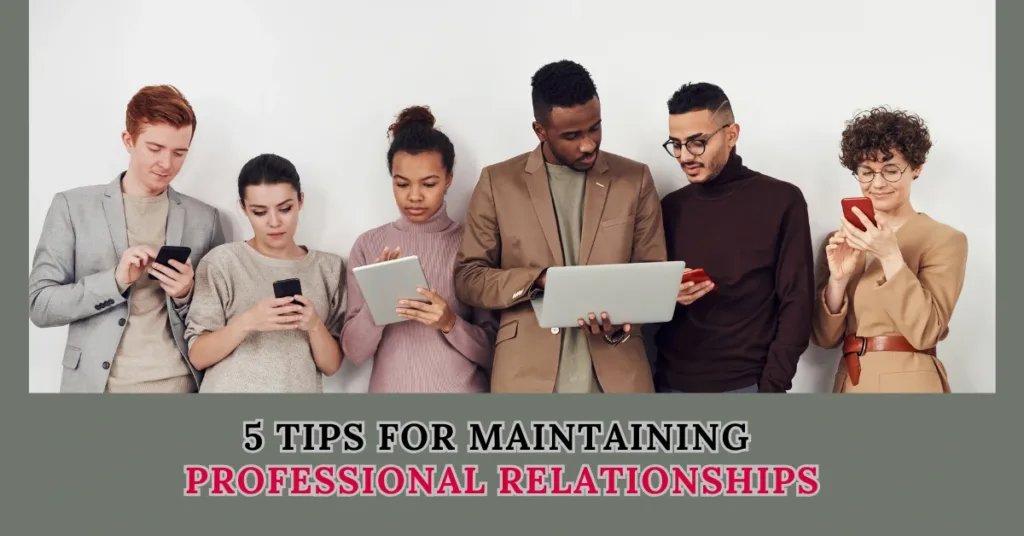 5 Tips for Maintaining Professional Relationships