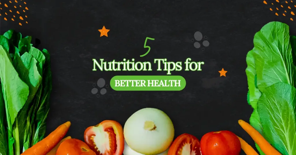 5 Nutrition Tips for Better Health