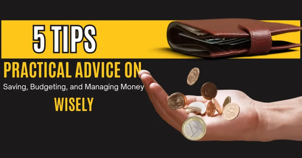 5 Tips: Practical Advice on Saving, Budgeting, and Managing Money Wisely