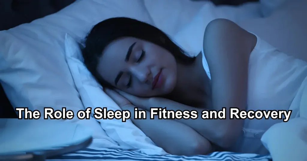 The Role of Sleep in Fitness and Recovery