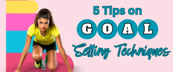 Tips on Goal-Setting Techniques