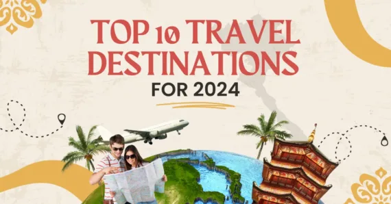 Top 10 Travel Destinations for 2024