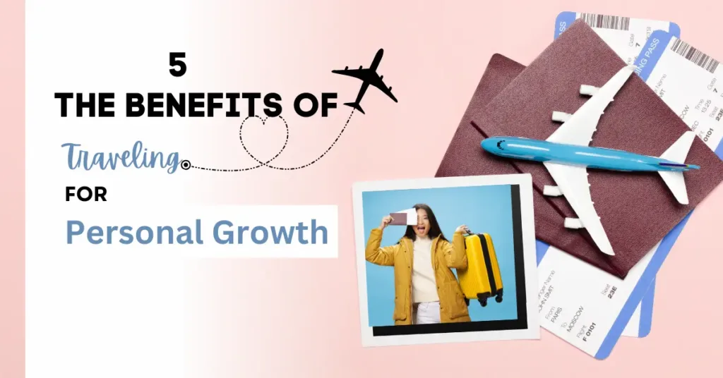 5 The Benefits of Traveling for Personal Growth