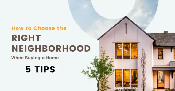 How to Choose the Right Neighborhood When Buying a Home: 5 Tips