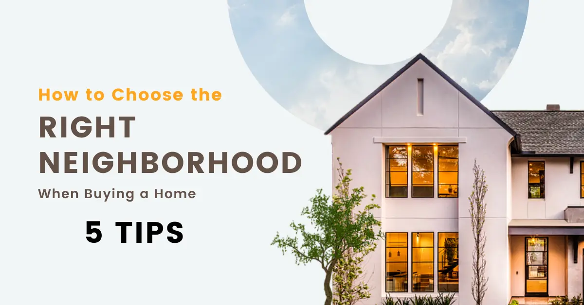  How to Choose the Right Neighborhood When Buying a Home: 5 Tips