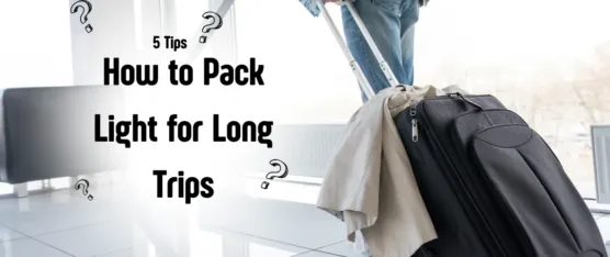 Pack Light for Long Trips