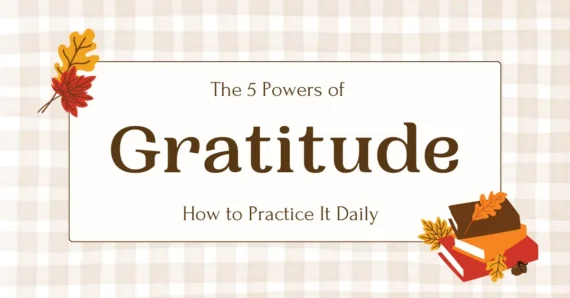 The 5 Powers of Gratitude: How to Practice It Daily