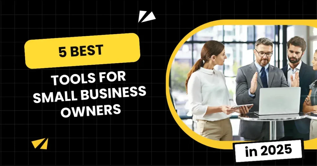 5 Best Tools for Small Business Owners in 2025 – Indian Edition