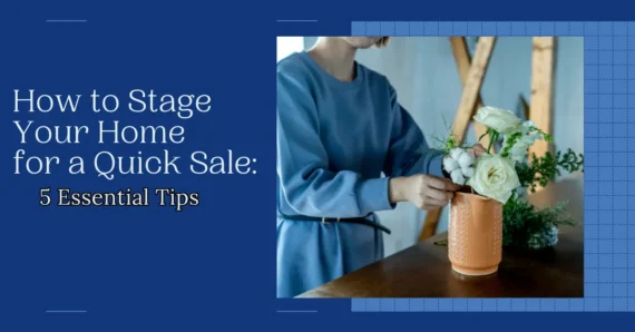 How to Stage Your Home for a Quick Sale: 5 Essential Tips