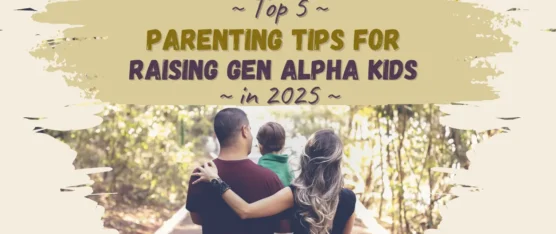 Parenting Tips for Raising Gen Alpha Kids