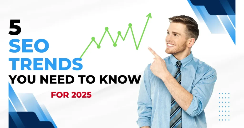 5 SEO Trends You Need to Know for 2025