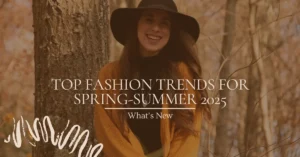 Top Fashion Trends for Spring-Summer 2025: What’s New