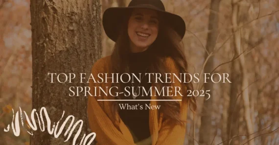 Top Fashion Trends for Spring-Summer 2025: What’s New