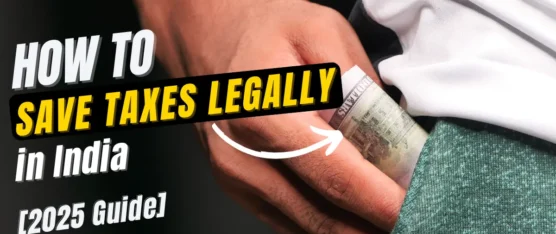 How to Save Taxes Legally in India