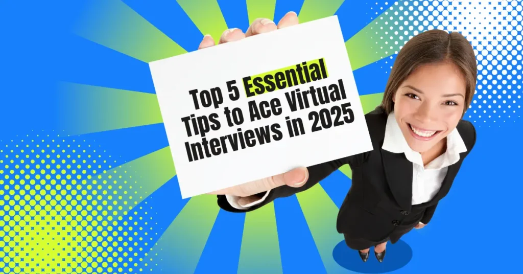 5 Essential Tips to Ace Virtual Interviews in 2025