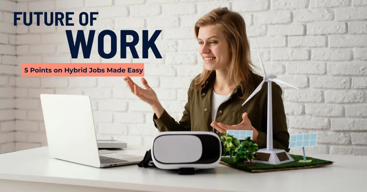  Future of Work: 5 Points on Hybrid Jobs Made Easy