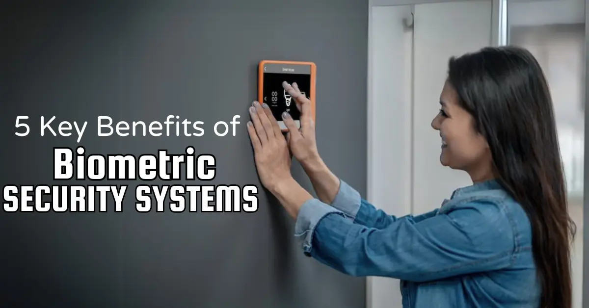 5 Key Benefits of Biometric Security Systems
