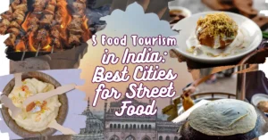 5 Food Tourism in India: Best Cities for Street Food