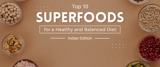 Superfoods for a Healthy and Balanced Diet