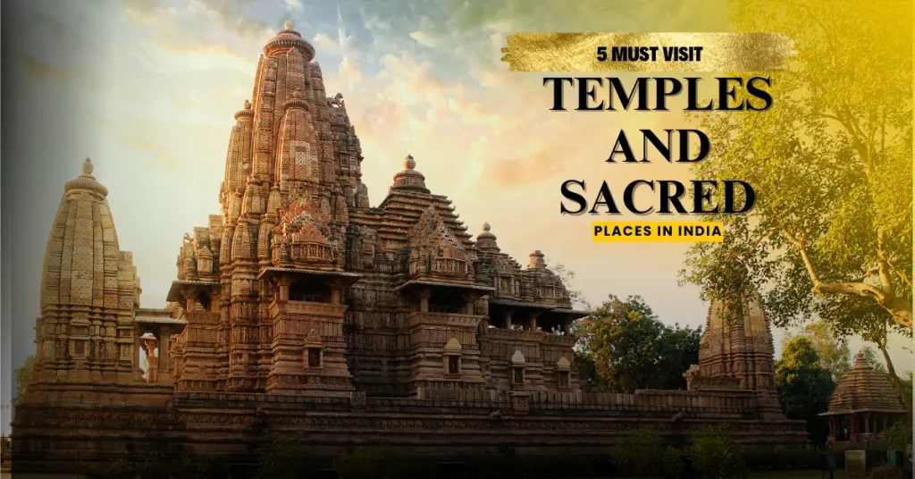 5 Must-Visit Temples and Sacred Places in India